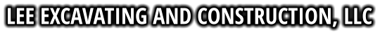 LEE EXCAVATING AND CONSTRUCTION, LLC